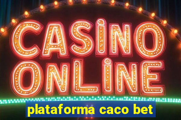 plataforma caco bet